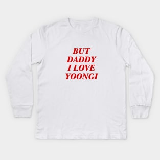 BTS - Daddy I love Yoongi Kids Long Sleeve T-Shirt